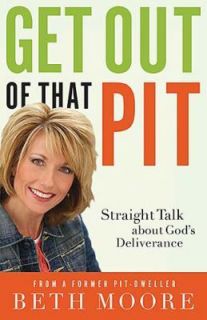   of That Pit Straight Talk About Gods Deliverance by Beth Moore