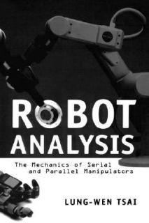 Robot Analysis The Mechanics of Serial and Parallel Manipulators by 