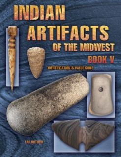 Indian Artifacts of the Midwest Vol. 5 by Lar Hothem 2003, UK 