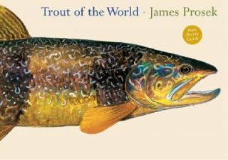 Trout of the World by James Prosek 2003, Hardcover