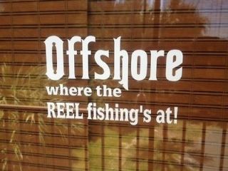 Off shore where the reel real fishing is at Boat decal Decal Vinyl 