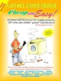 Cheap and Easy Clothes Dryer Repair, 2000 Edition For Do It 