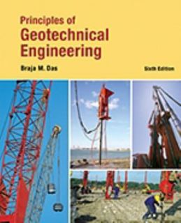 Principles of Geotechnical Engineering by Jonathan Wickert and Braja M 
