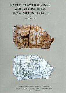 Baked Clay Figurines and Votive Beds from Medinet Habu by Emily Teeter 