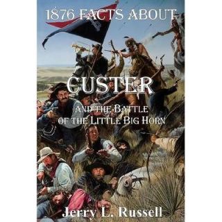   About Custer & the Battle of the Little Big Horn   Russell, Jerry
