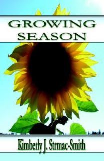 Growing Season by Kimberly J. Strmac Smith 2004, Paperback