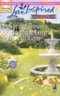 Spring Flowers, Summer Love by Lois Richer 2007, Paperback, Large Type 