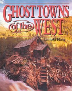 Ghost Towns of the West by Lambert Florin 1985, Hardcover