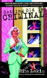 Getting Old Is Criminal by Rita Lakin 2007, Paperback