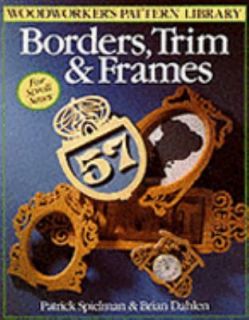 Woodworkers Pattern Library Borders, Trim and Frames for Scroll Saws 