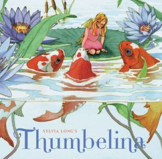 Sylvia Longs Thumbelina by Sylvia Long 2010, Hardcover