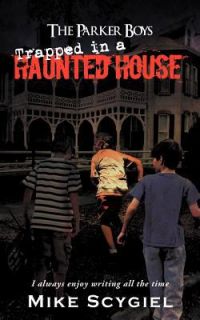 The Parker Boys Trapped in A Haunted House by Mike Scygiel 2011 