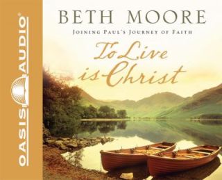 To Live Is Christ Joining Pauls Journey of Faith by Beth Moore 2008 