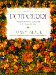 The Book of Potpourri Fragrant Flower Mixes for Decorating and 