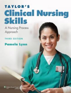 Taylors Clinical Nursing Skills A Nursing Process Approach by Pamela 