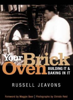 Your Brick Oven Building it and Baking in it by Russell Jeavons 