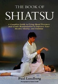The Book of Shiatsu by Paul Lundberg 1992, Paperback