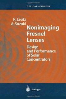   Fresnel Lenses Design and Performance of Solar Concentrators Ralf Le