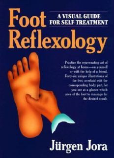 Foot Reflexology A Visual Guide for Self Treatment by Jurgen Jora 1991 
