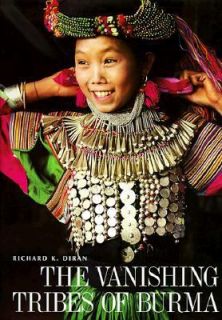 Vanishing Tribes of Burma by Richard K. Diran 1997, Hardcover