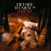 Dream Attic by Richard Thompson CD, Aug 2010, Shout Factory