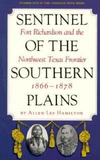 Sentinel of the Southern Plains, 1866 1878 Fort Richardson and the 