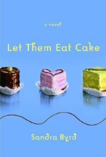 Let Them Eat Cake by Sandra Byrd 2007, Paperback