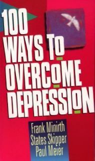 100 Ways to Overcome Depression by States V. Skipper, Frank Minirth 