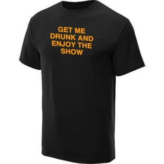 get me drunk and enjoy the show t shirt funny