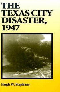   Texas City Disaster 1947 by Hugh W. Stephens 1997, Paperback