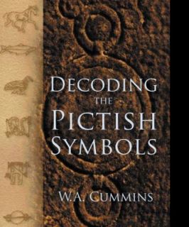 Decoding the Pictish Symbols by W. A. Cummins 2010, Paperback