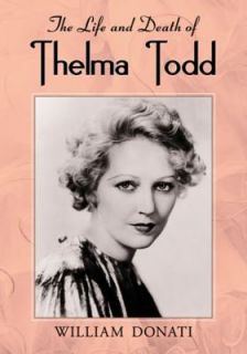 The Life and Death of Thelma Todd by William Donati 2012, Paperback 