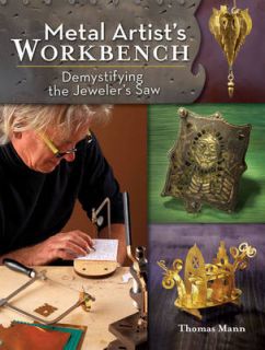   Artists Workbench Demystifying the Jewelers Saw by Thomas Mann