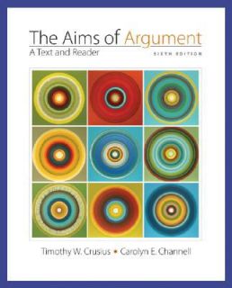 Aims of Argument by Timothy Crusius and Carolyn Channell 2008 