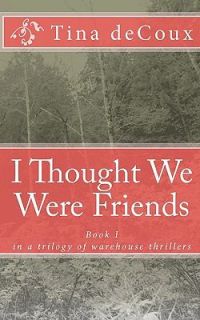 thought we were Friends by Tina deCoux 2010, Paperback