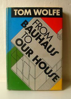 From Bauhaus to Our House Tom Wolfe 1981 HC American 20th Century 