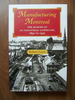 Manufacturing in Montreal 1850 1930 Definitive History