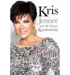 Kris Jenner and All Things Kardashian 9781451646962
