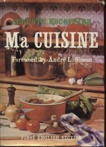 Ma Cuisine, Auguste Escoffier~Classic French Cooking & Cookbook~First 