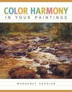   Harmony in Your Paintings by Margaret Kessler 2012, Paperback