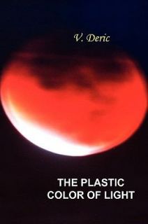 The Plastic Color of Light by Vojislav Deric 2010, Paperback