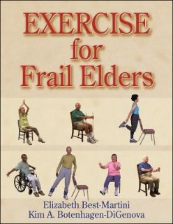 Exercise for Frail Elders by Elizabeth Best Martini and Kim A 