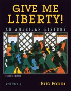 Give Me Liberty Vol. 2 An American History 2 by Eric Foner 2007 
