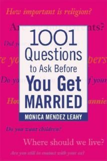 1001 Questions to Ask Before You Get Married by Monica Mendez Leahy 
