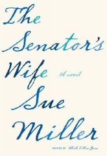 The Senators Wife by Sue Miller 2008, Hardcover