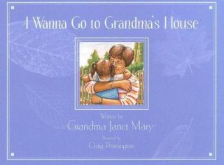 Wanna Go to Grandmas House by Grandma Janet Mary Sinke 2003 