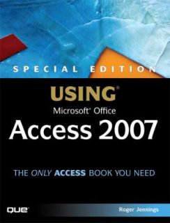 Special Edition Using Microsoft Office Access 2007 by Roger Jennings 