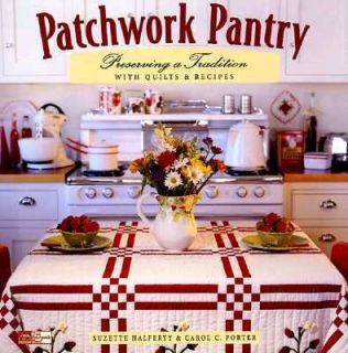 Patchwork Pantry Preserving a Tradition with Quilts and Recipes by 