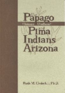 Papago Tohono Oodham and Pima Indians of Arizona by Ruth Murray 