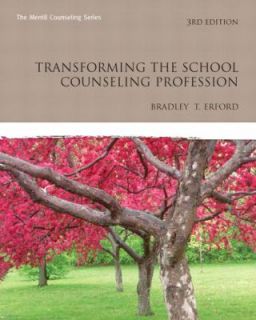 Transforming the School Counseling Profession by Bradley T. Erford 